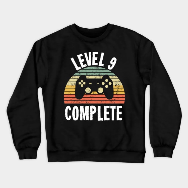 Level 9 Complete T-Shirt - 9th Birthday Gamer Gift - Ninth Anniversary Gift - 9th Grade Crewneck Sweatshirt by Ilyashop